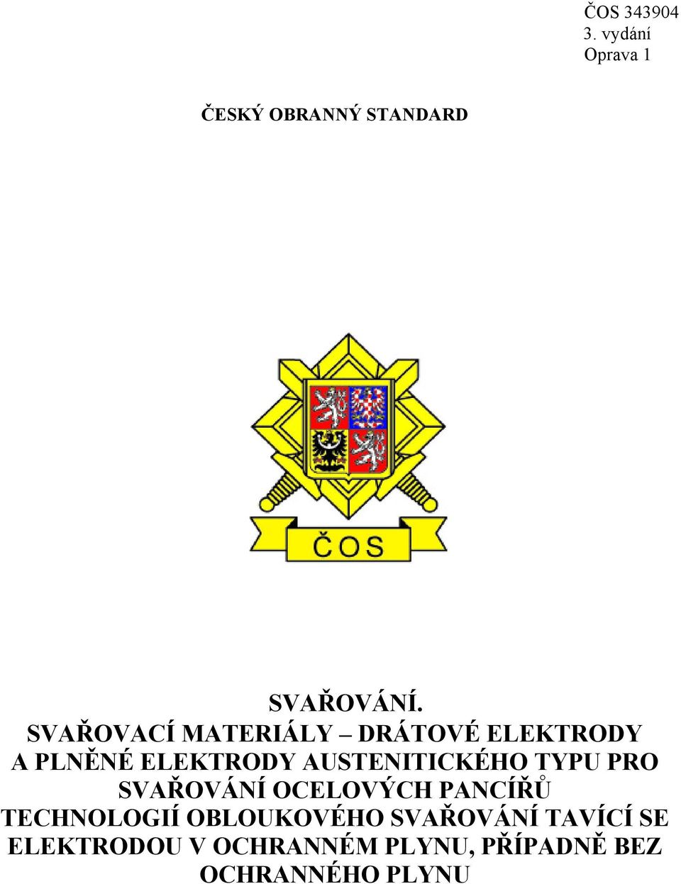 AUSTENITICKÉHO TYPU PRO SVAŘOVÁNÍ OCELOVÝCH PANCÍŘŮ