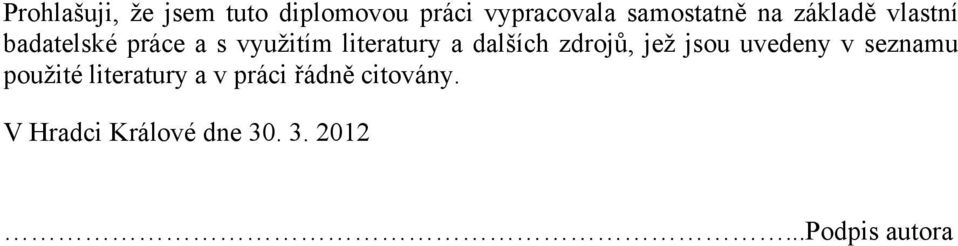dalších zdrojů, jež jsou uvedeny v seznamu použité literatury a v