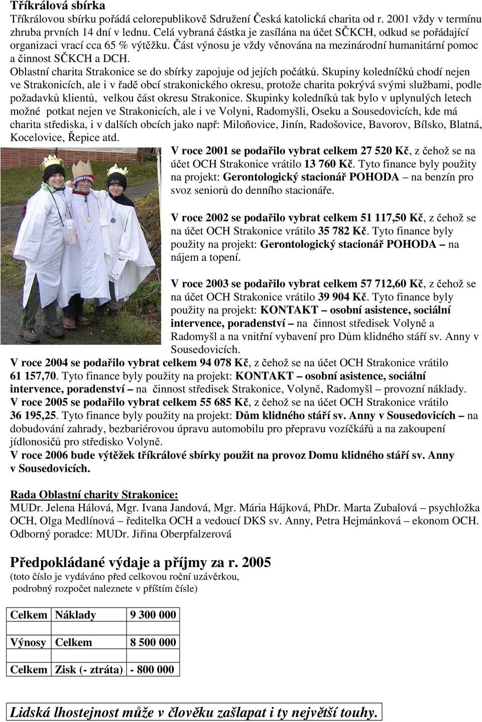 Oblastní charita Strakonice se do sbírky zapojuje od jejích počátků.