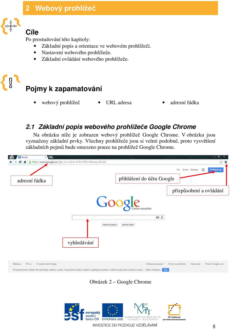 1 Základní popis webového prohlížeče Google Chrome Na obrázku níže je zobrazen webový prohlížeč Google Chrome. V obrázku jsou vyznačeny základní prvky.