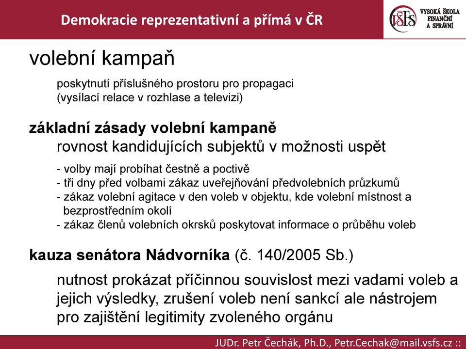 voleb v objektu, kde volební místnost a bezprostředním okolí - zákaz členů volebních okrsků poskytovat informace o průběhu voleb kauza senátora Nádvorníka (č.