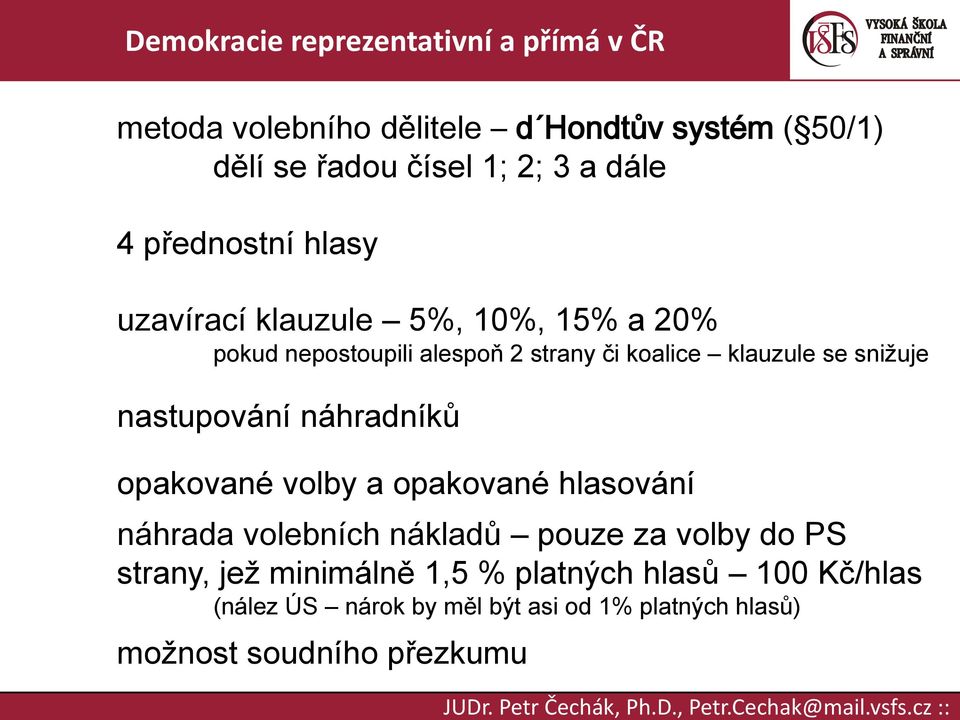 nastupování náhradníků opakované volby a opakované hlasování náhrada volebních nákladů pouze za volby do PS