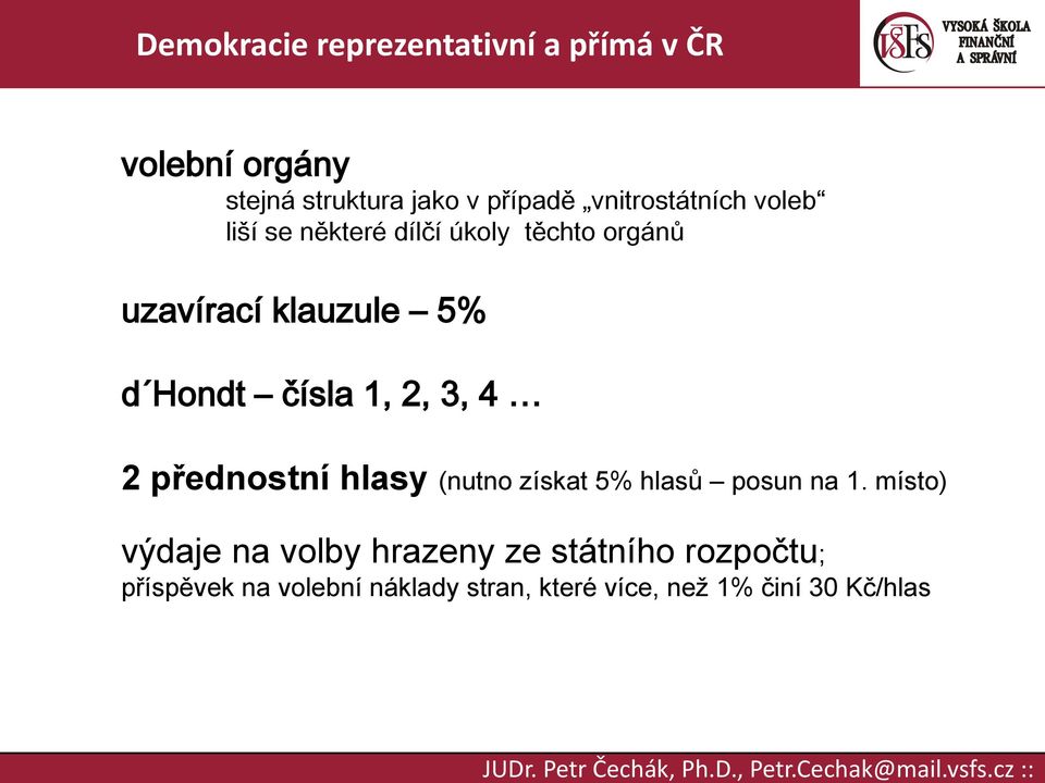 přednostní hlasy (nutno získat 5% hlasů posun na 1.