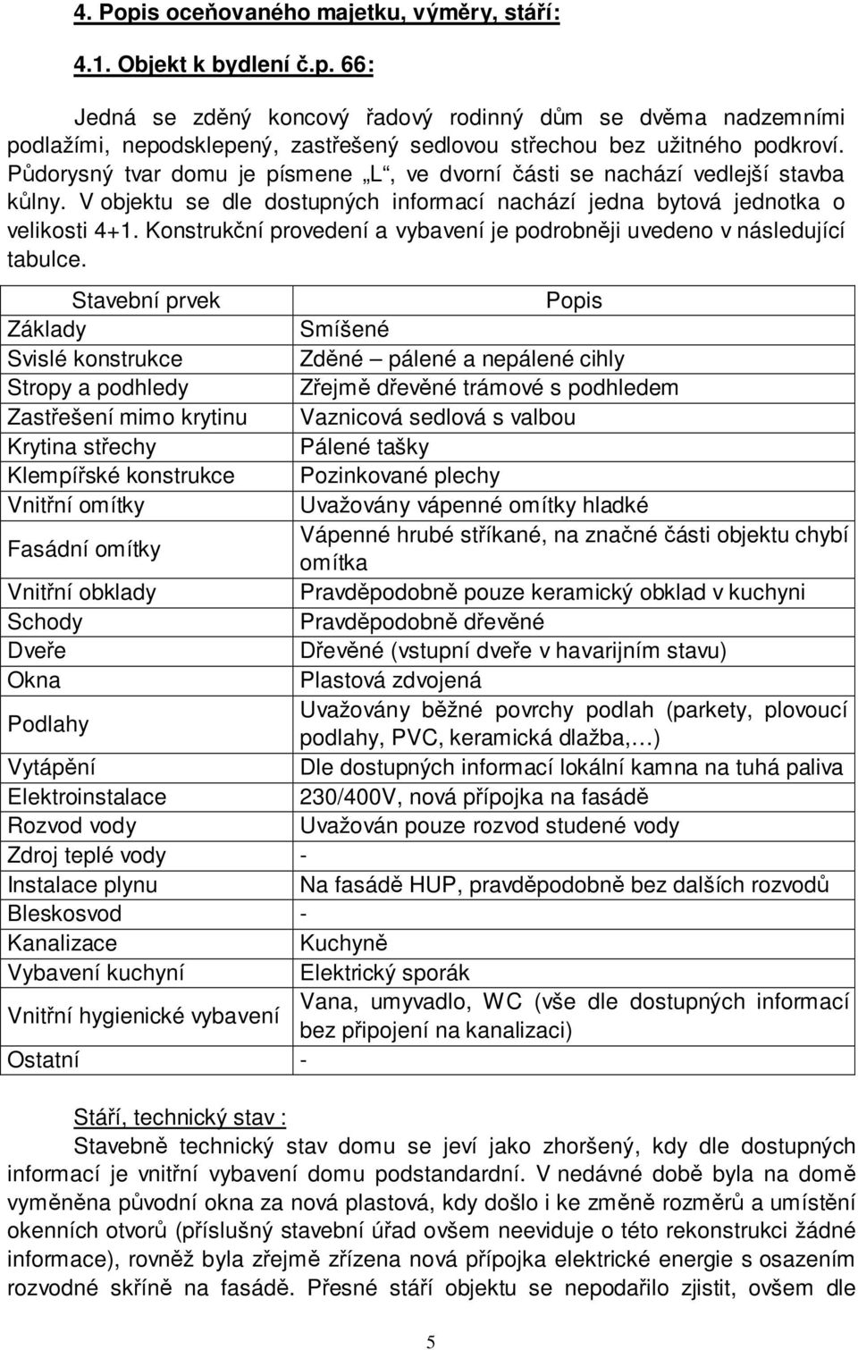 Konstrukční provedení a vybavení je podrobněji uvedeno v následující tabulce.