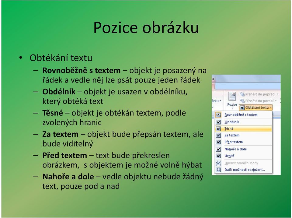 zvolených hranic Za textem objekt bude přepsán textem, ale bude viditelný Před textem text bude