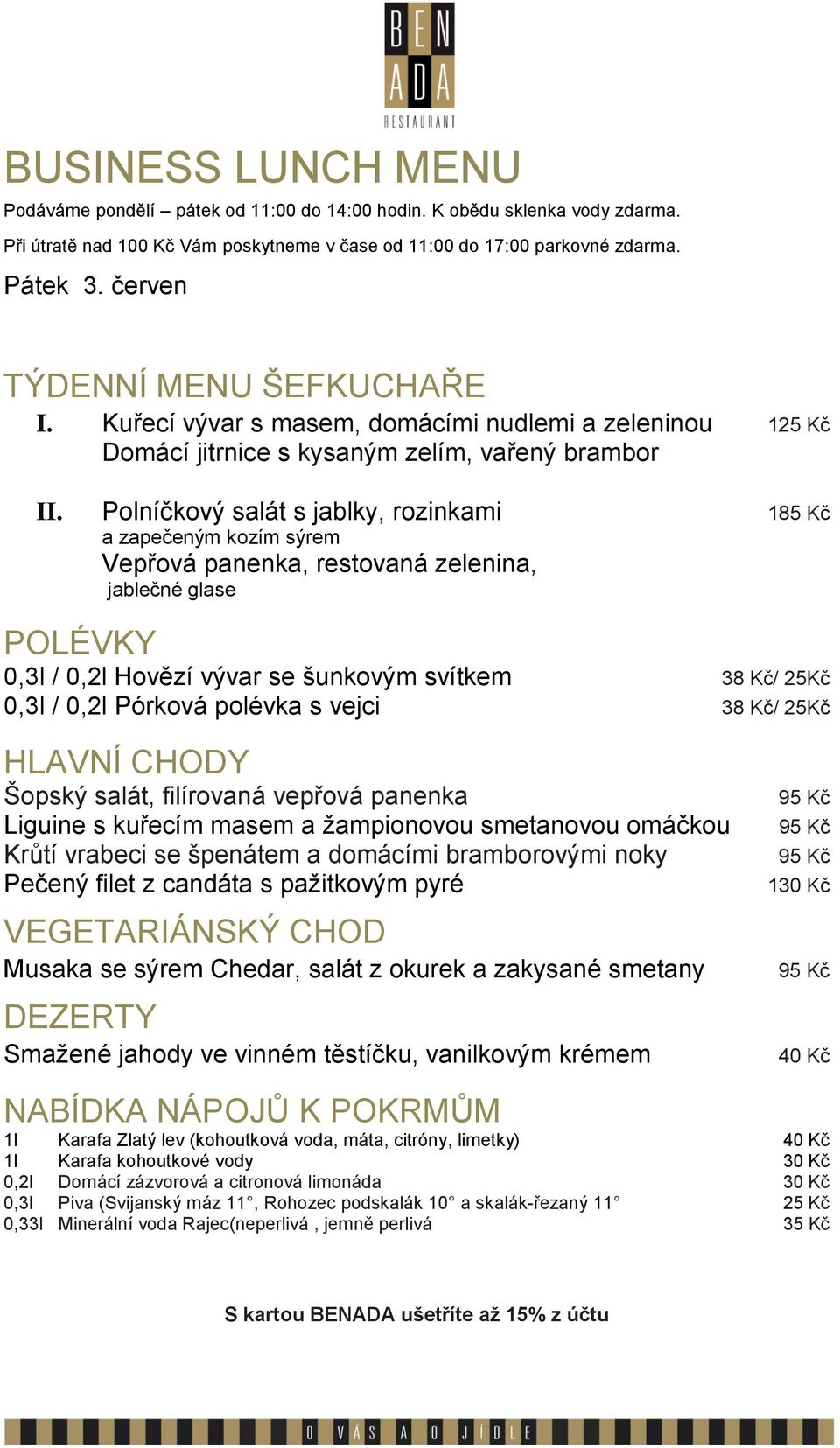 vejci 38 Kč/ 25Kč Šopský salát, filírovaná vepřová panenka Liguine s kuřecím masem a