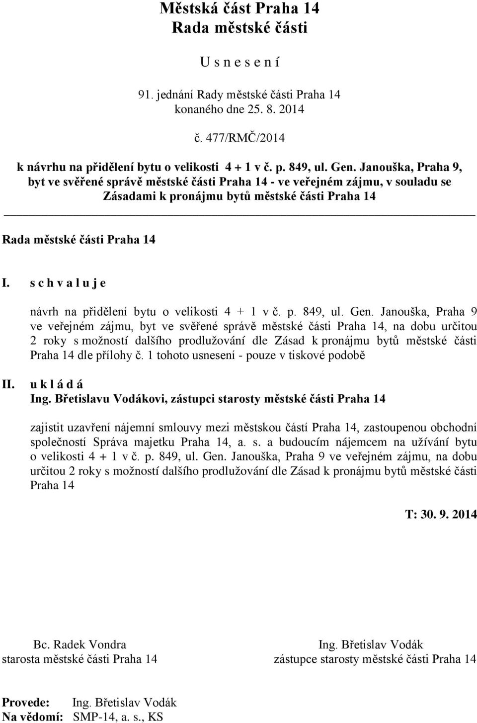 s c h v a l u j e návrh na přidělení bytu o velikosti 4 + 1 v č. p. 849, ul. Gen.