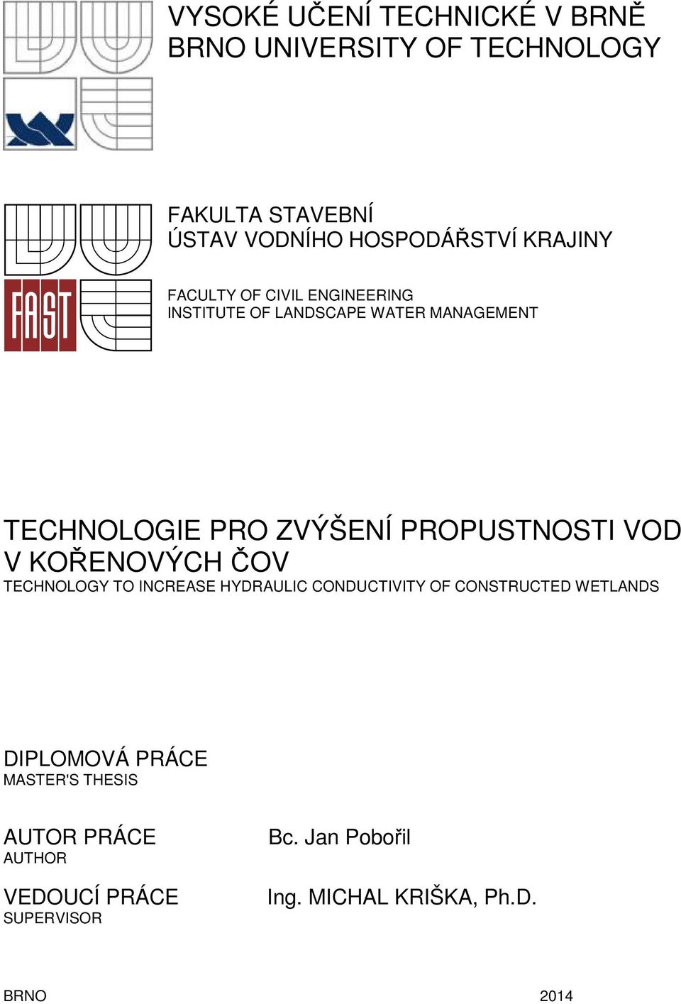 PROPUSTNOSTI VOD V KOŘENOVÝCH ČOV TECHNOLOGY TO INCREASE HYDRAULIC CONDUCTIVITY OF CONSTRUCTED WETLANDS