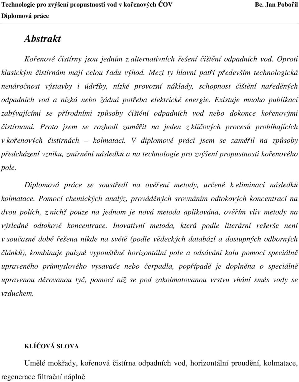 Existuje mnoho publikací zabývajícími se přírodními způsoby čištění odpadních vod nebo dokonce kořenovými čistírnami.