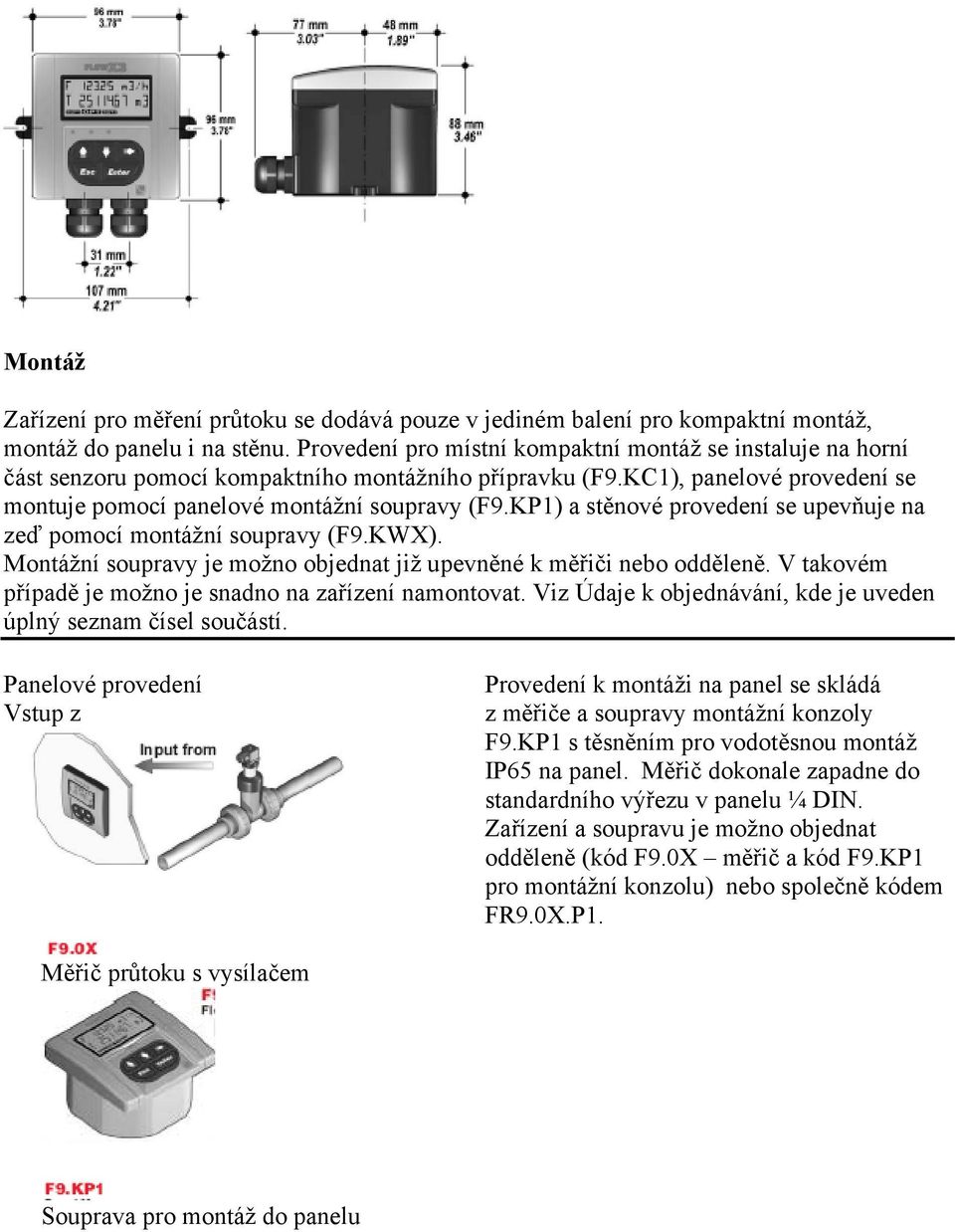 KP1) a stěnové provedení se upevňuje na zeď pomocí montážní soupravy (F9.KWX). Montážní soupravy je možno objednat již upevněné k měřiči nebo odděleně.