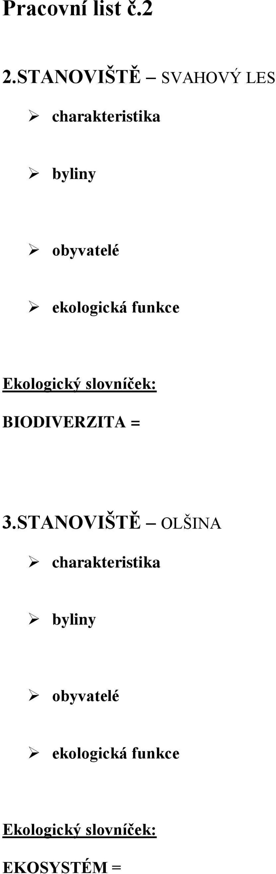 ekologická funkce Ekologický slovníček: BIODIVERZITA = 3.