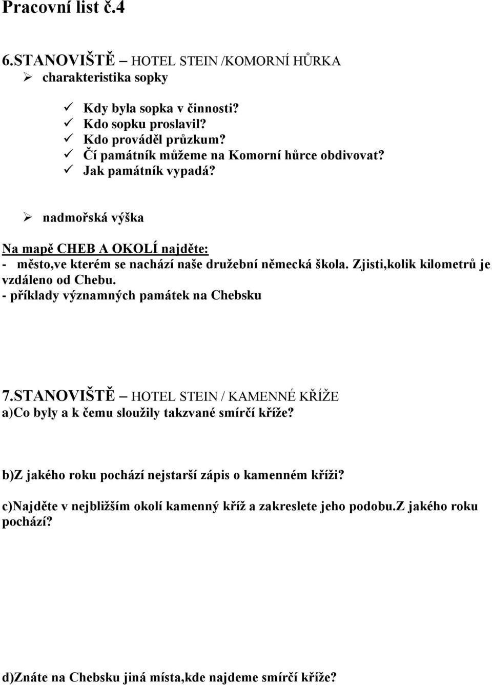 Zjisti,kolik kilometrů je vzdáleno od Chebu. - příklady významných památek na Chebsku 7.