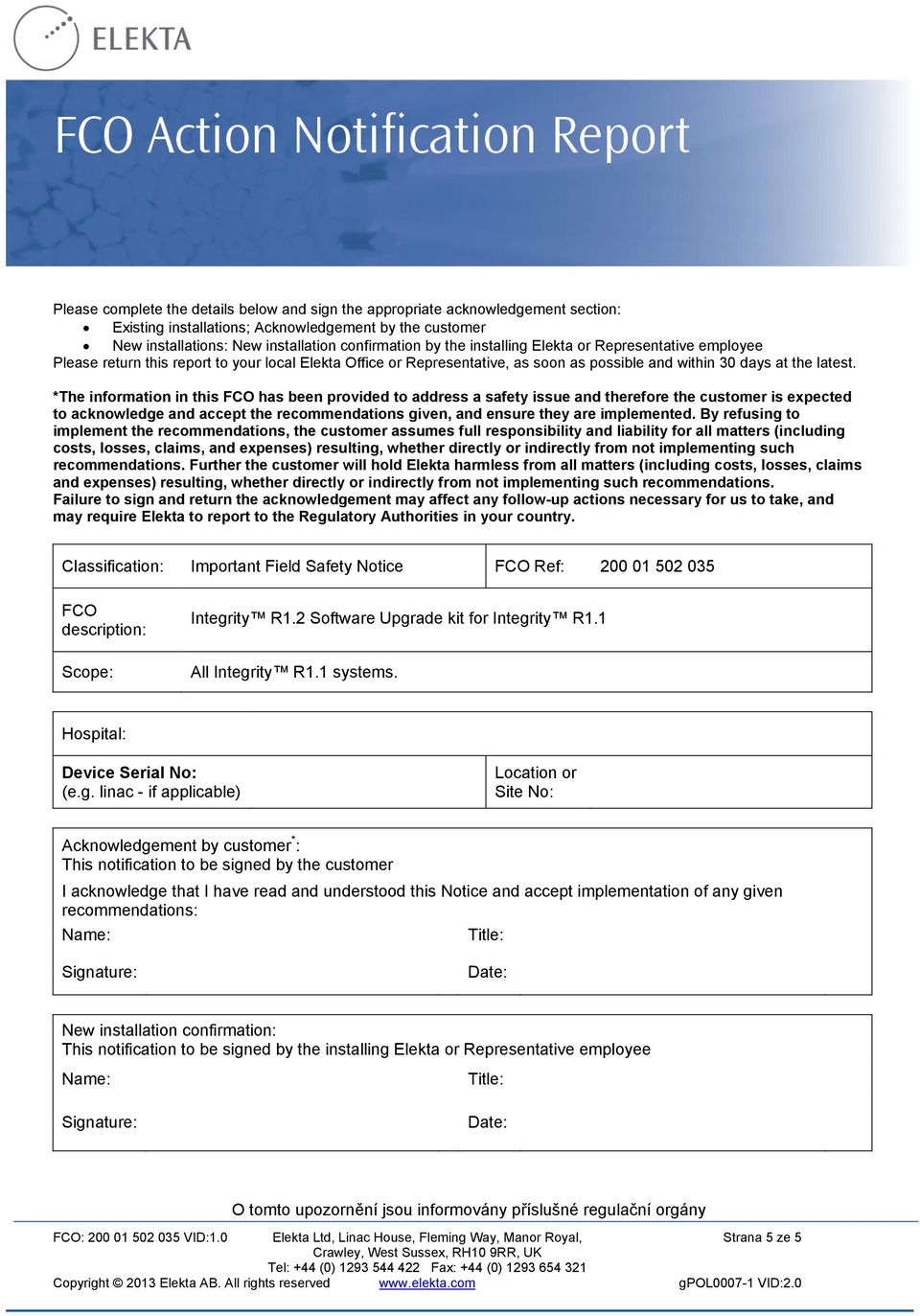 *The information in this FCO has been provided to address a safety issue and therefore the customer is expected to acknowledge and accept the recommendations given, and ensure they are implemented.