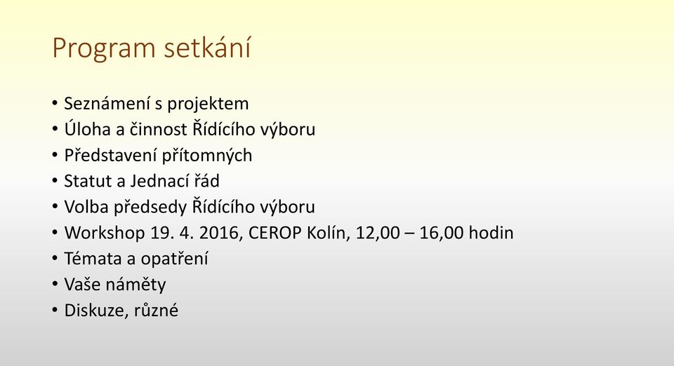 Volba předsedy Řídícího výboru Workshop 19. 4.