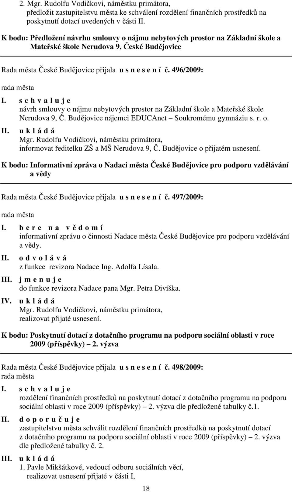 nebytových prostor na Základní škole a Mateřské škole Nerudova 9, České Budějovice Rada města České Budějovice přijala u s n e s e n í č.