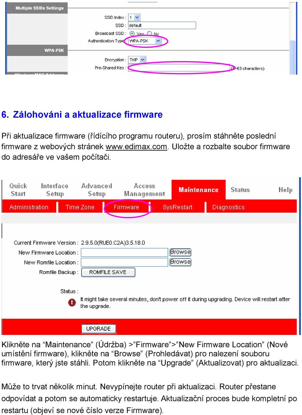 Klikněte na Maintenance (Údržba) > Firmware > New Firmware Location (Nové umístění firmware), klikněte na Browse (Prohledávat) pro nalezení souboru firmware, který