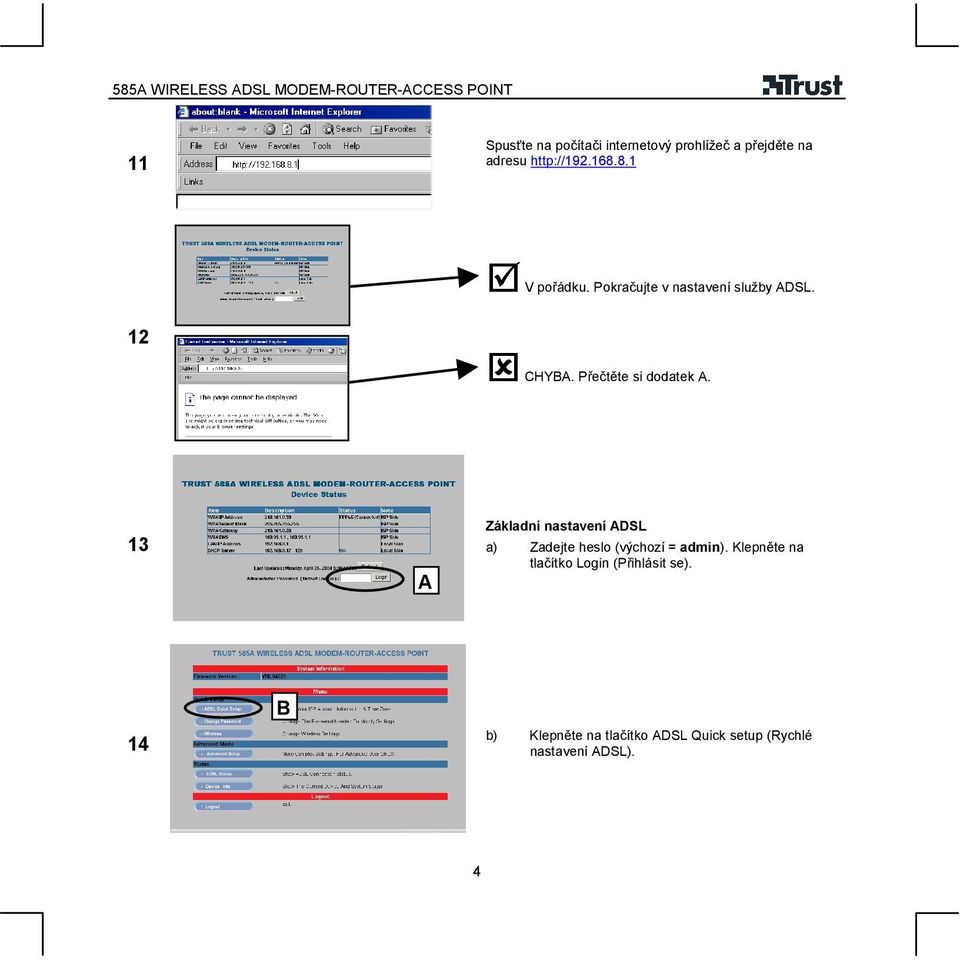 13 A Základní nastavení ADSL a) Zadejte heslo (výchozí = admin).