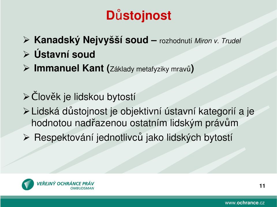 lidskou bytostí Lidská důstojnost je objektivní ústavní kategorií a je