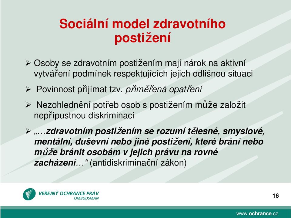 přiměřená opatření Nezohlednění potřeb osob s postižením může založit nepřípustnou diskriminaci zdravotním
