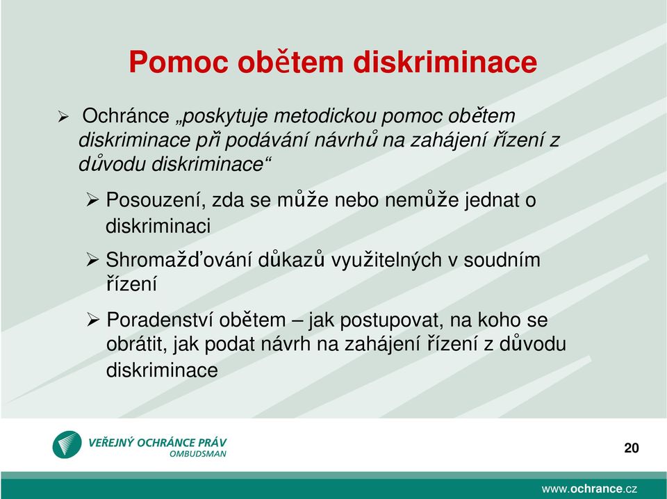 jednat o diskriminaci Shromažďování důkazů využitelných v soudním řízení Poradenství