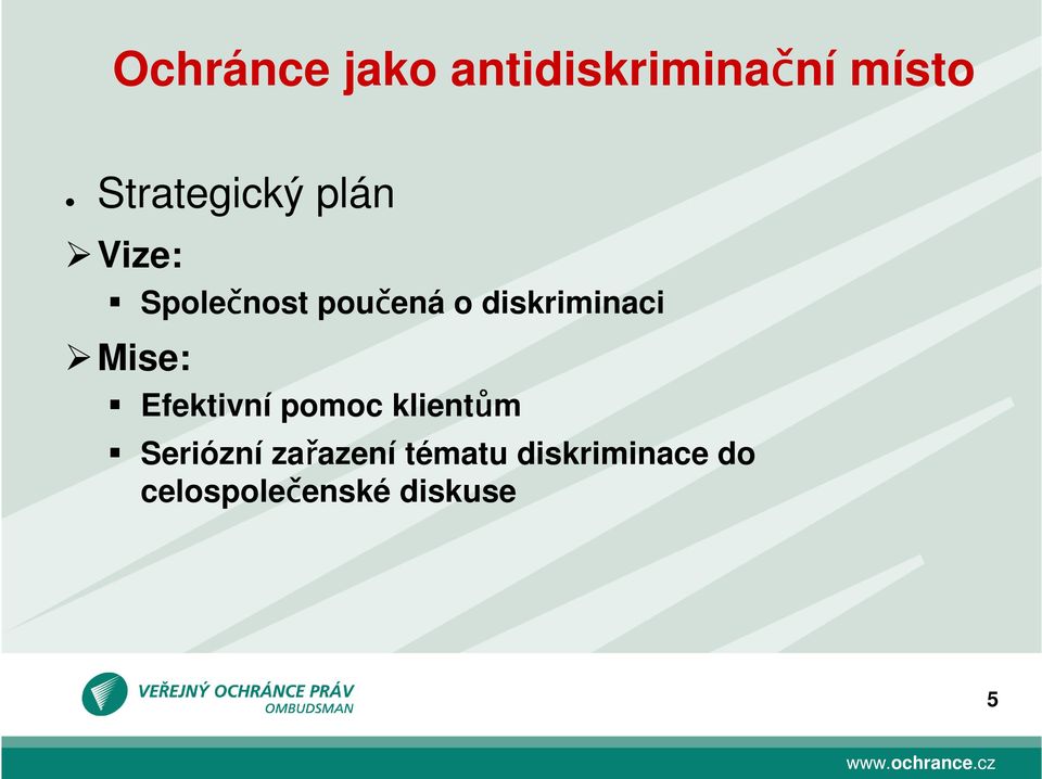 diskriminaci Mise: Efektivní pomoc klientům