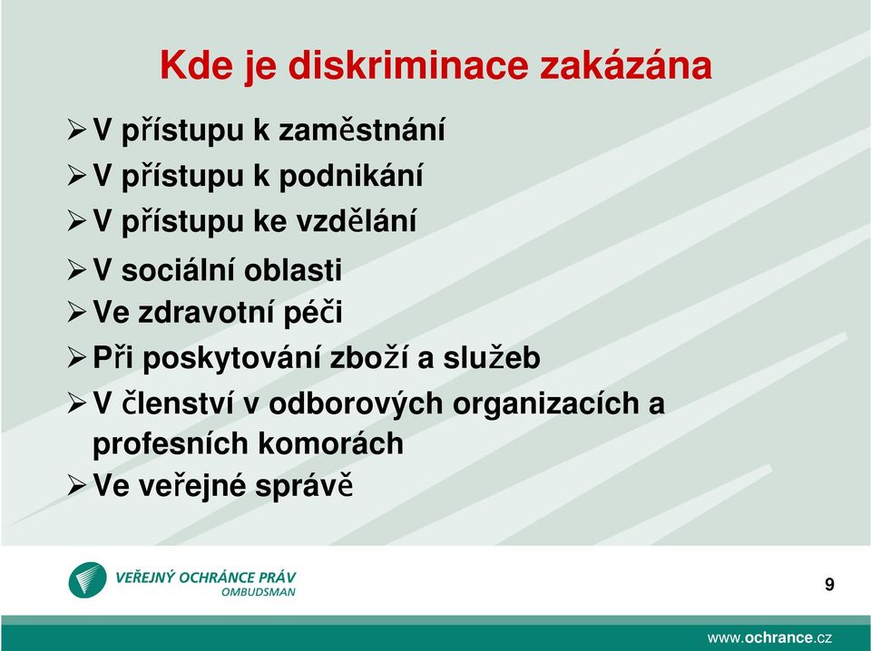 oblasti Ve zdravotní péči Při poskytování zboží a služeb V