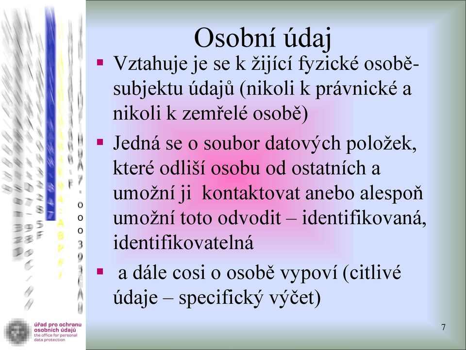 odliší osobu od ostatních a umožní ji kontaktovat anebo alespoň umožní toto