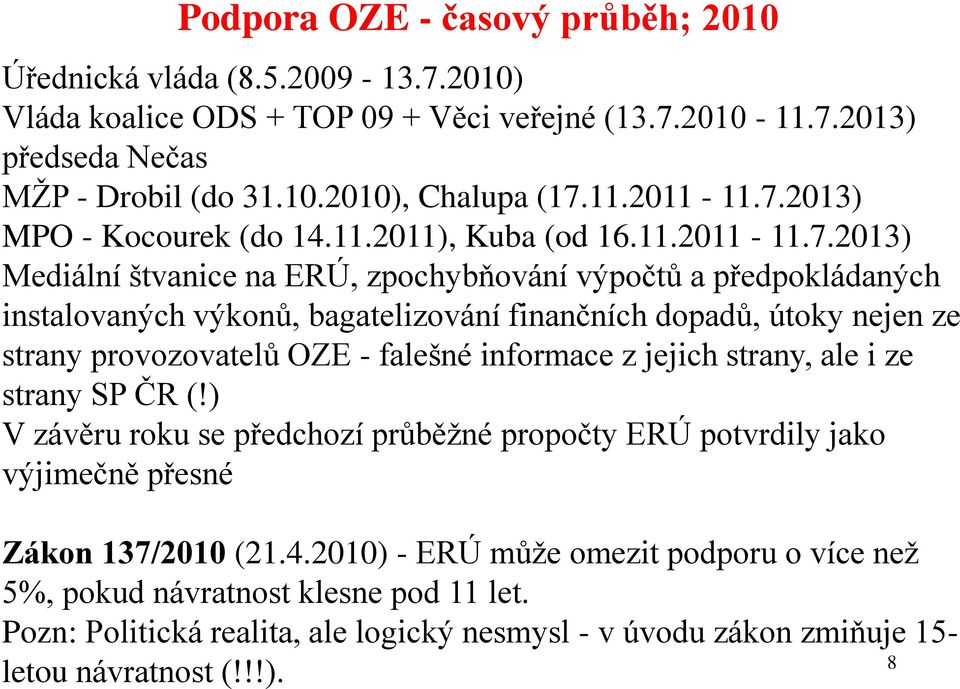 útoky nejen ze strany provozovatelů OZE - falešné informace z jejich strany, ale i ze strany SP ČR (!