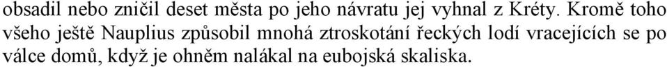Kromě toho všeho ještě Nauplius způsobil mnohá