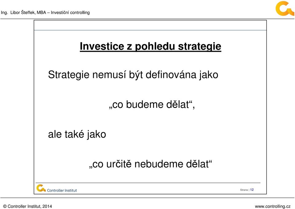 jako co budeme dělat, ale také