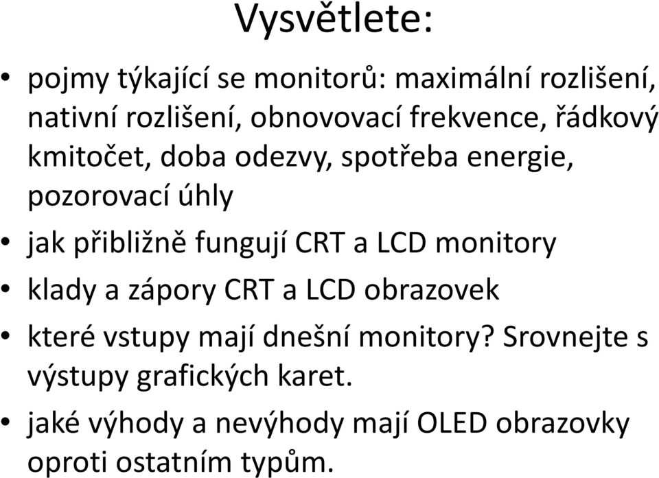 fungují CRT a LCD monitory klady a zápory CRT a LCD obrazovek které vstupy mají dnešní monitory?