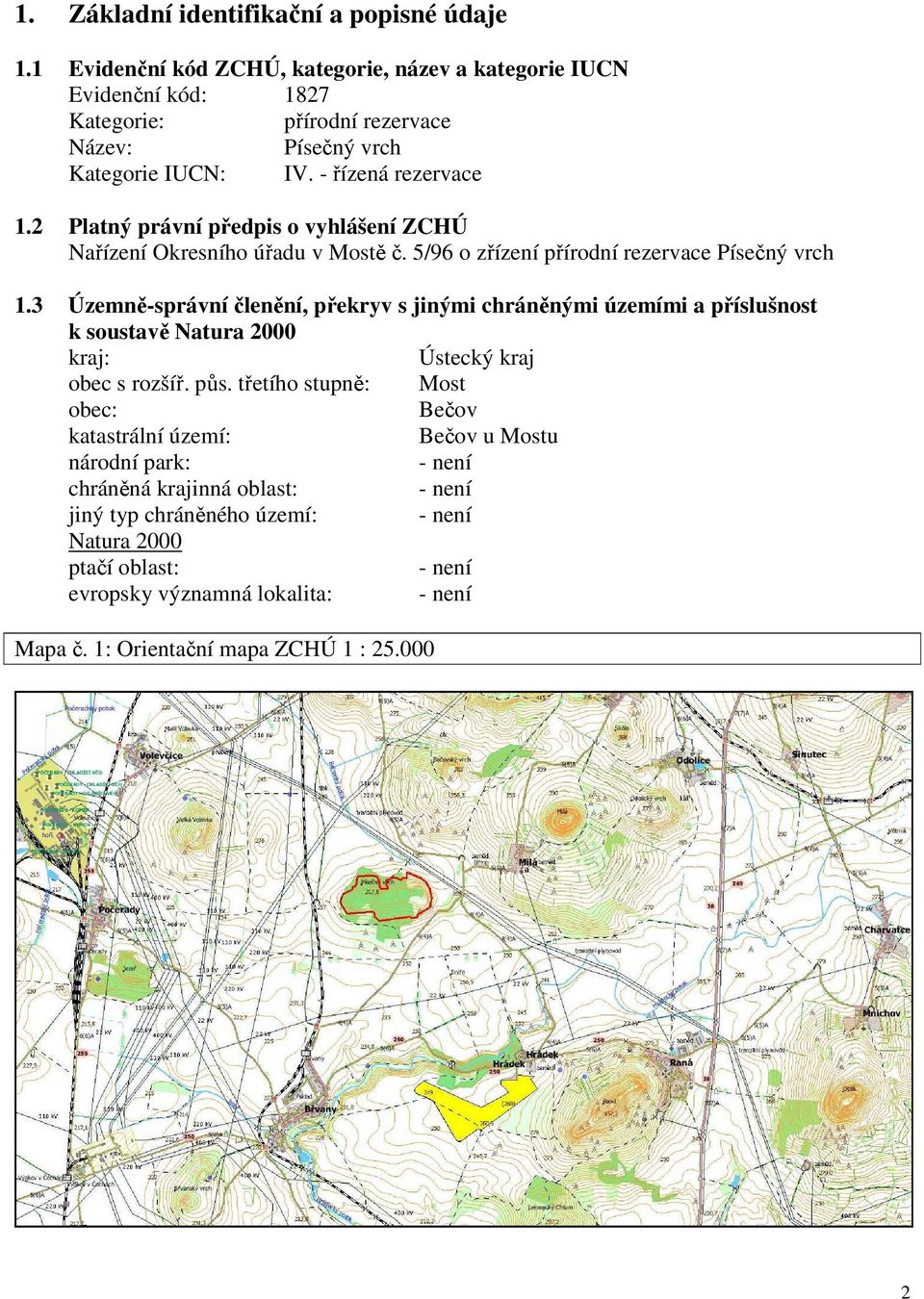 2 Platný právní předpis o vyhlášení ZCHÚ Nařízení Okresního úřadu v Mostě č. 5/96 o zřízení přírodní rezervace Písečný vrch 1.