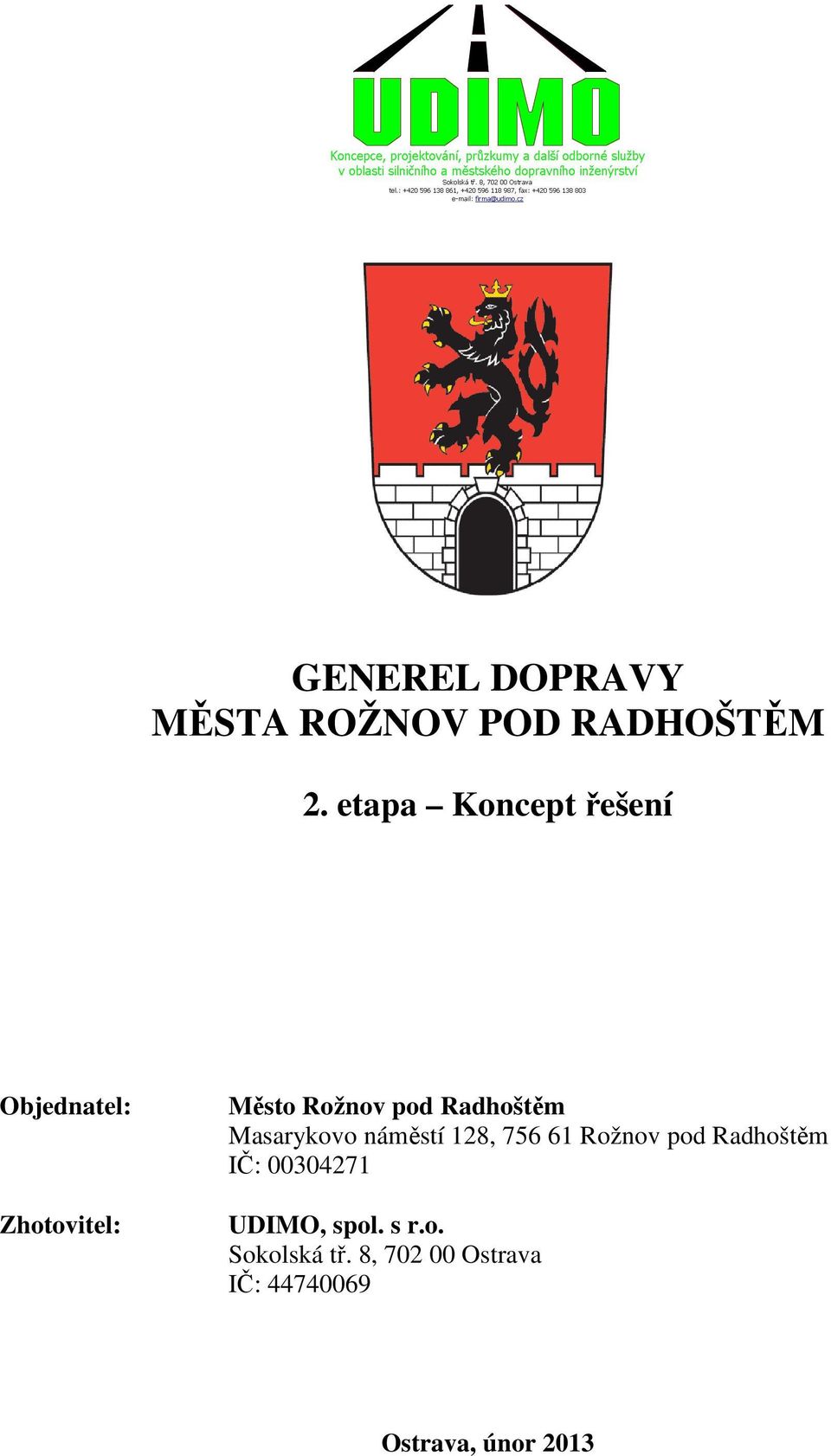 128, 756 61 Rožnov pod Radhoštěm IČ: 00304271 UDIMO, spol.