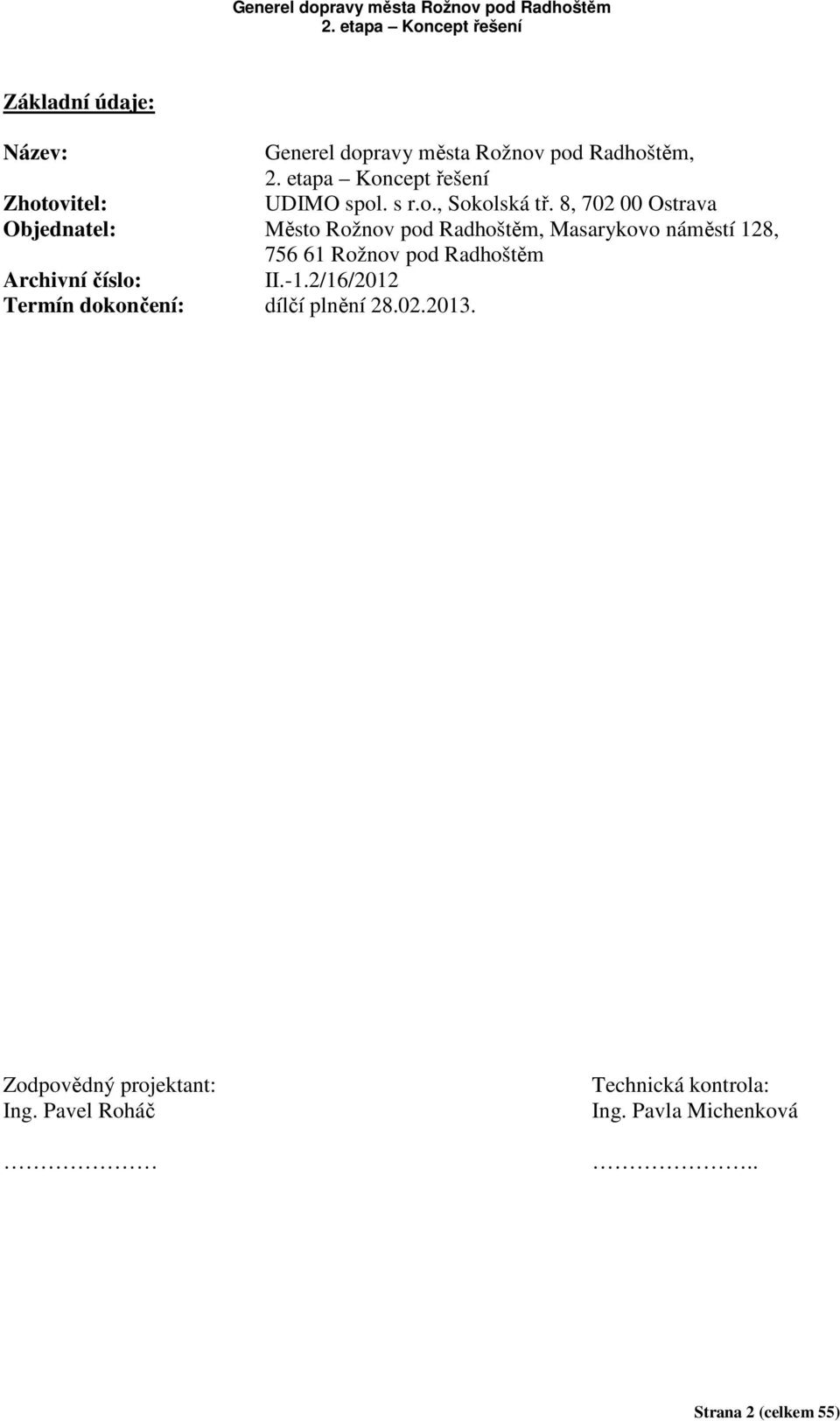 Radhoštěm Archivní číslo: II.-1.2/16/2012 Termín dokončení: dílčí plnění 28.02.2013.