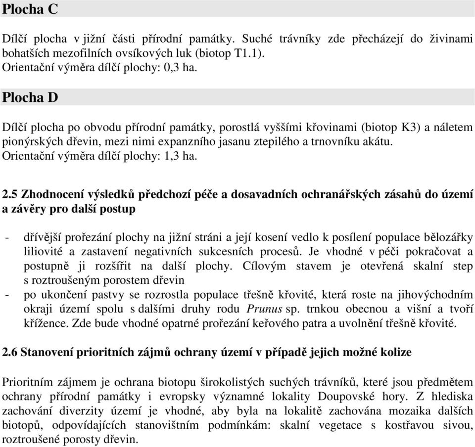Orientační výměra dílčí plochy: 1,3 ha. 2.