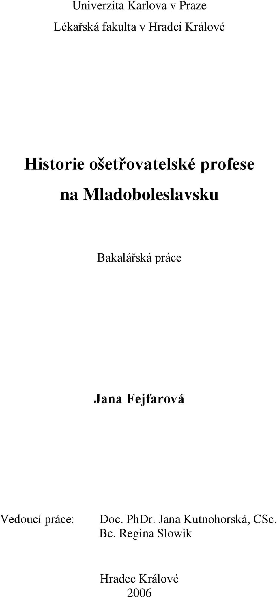 Mladoboleslavsku Bakalářská práce Jana Fejfarová Vedoucí