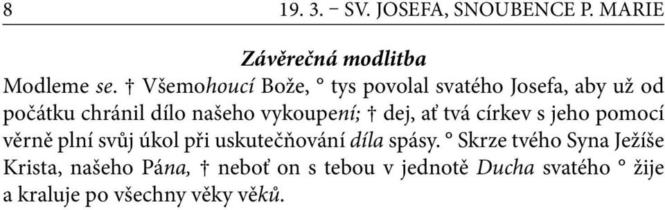 vykoupení; dej, ať tvá církev s jeho pomocí věrně plní svůj úkol při uskutečňování díla