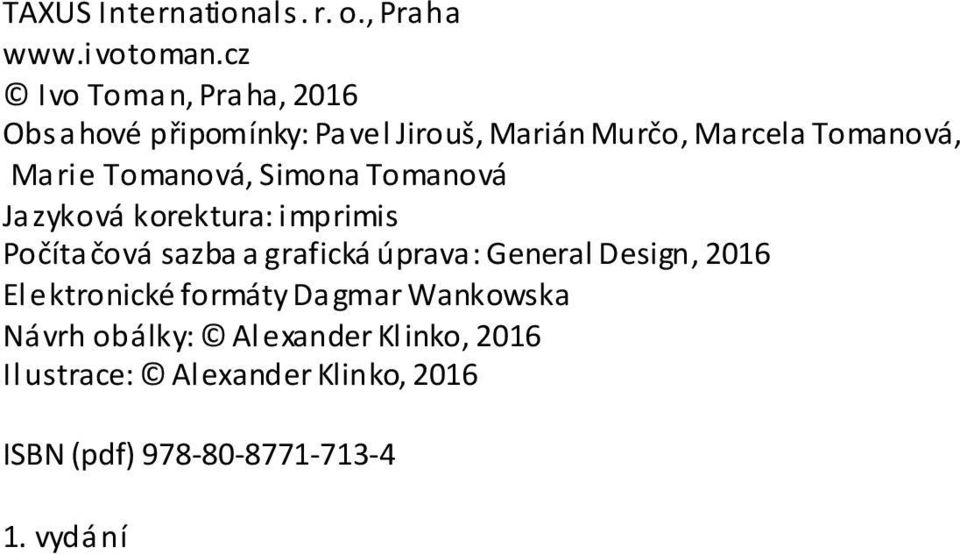 Tomanová, Simona Tomanová Jazyková korektura: imprimis Počítačová sazba a grafická úprava: General