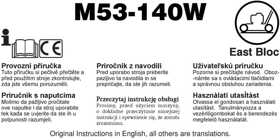 Priročnik z navodili Pred uporabo stroja preberite pazljivo ta navodila in se prepričajte, da ste jih razumeli.