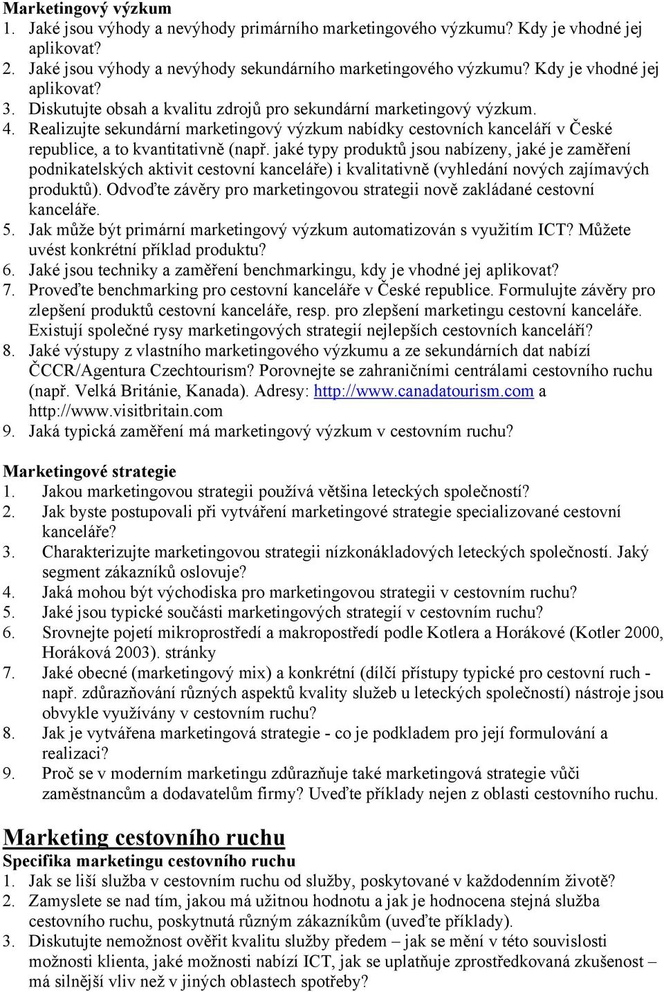 Realizujte sekundární marketingový výzkum nabídky cestovních kanceláří v České republice, a to kvantitativně (např.