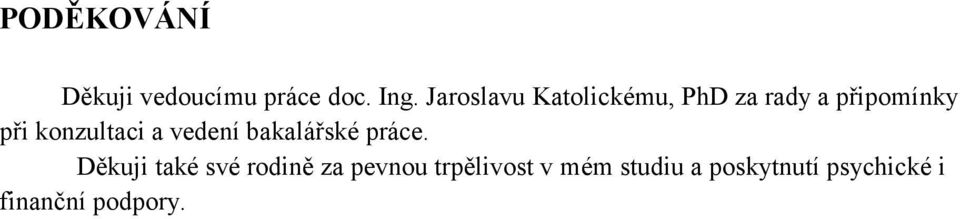 konzultaci a vedení bakalářské práce.