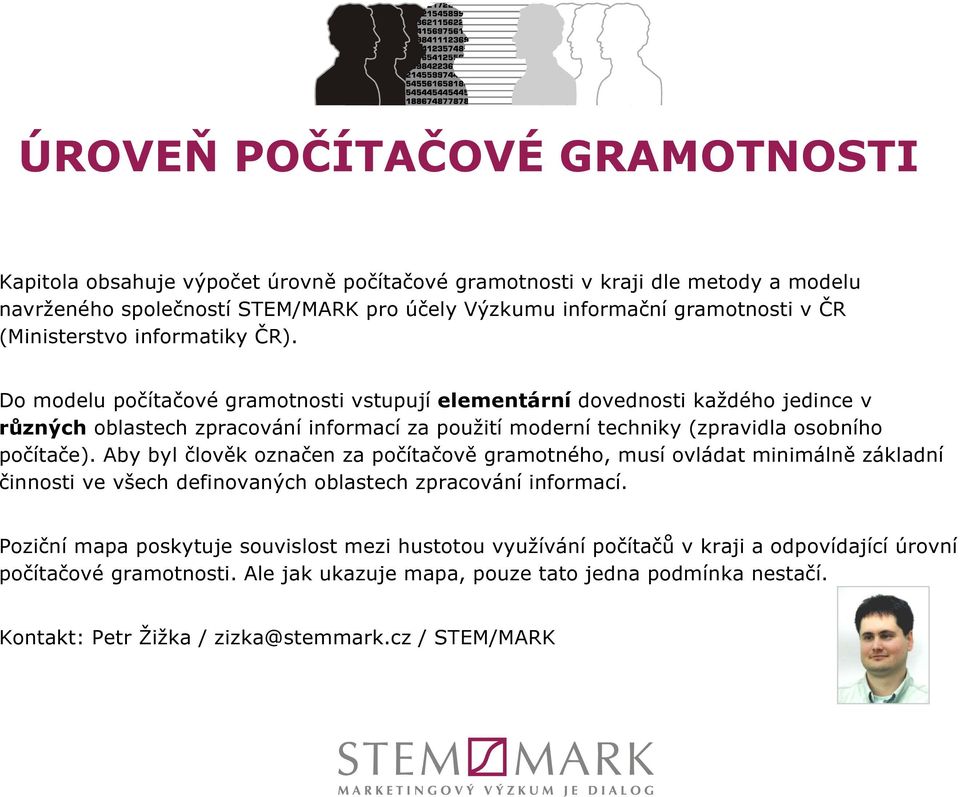 Do modelu počítačové gramotnosti vstupují elementární dovednosti každého jedince v různých oblastech zpracování informací za použití moderní techniky (zpravidla osobního počítače).