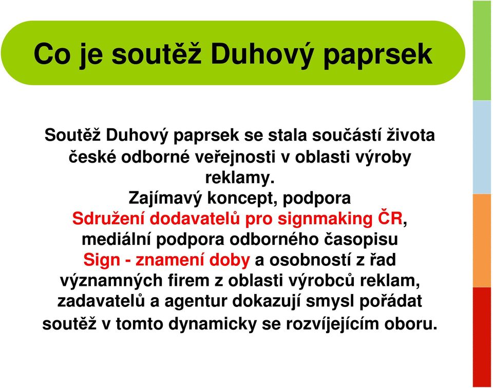 Zajímavý koncept, podpora Sdružení dodavatelů pro signmakingčr, mediální podpora odborného časopisu