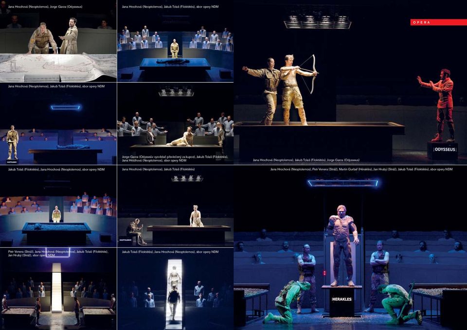 (Odysseus) Jakub Tolaš (Filoktétés), Jana Hrochová (Neoptolemos), sbor opery NDM Jana Hrochová (Neoptolemos), Jakub Tolaš (Filoktétés) Jana Hrochová (Neoptolemos), Petr Venera (Stráž), Martin Gurbaľ