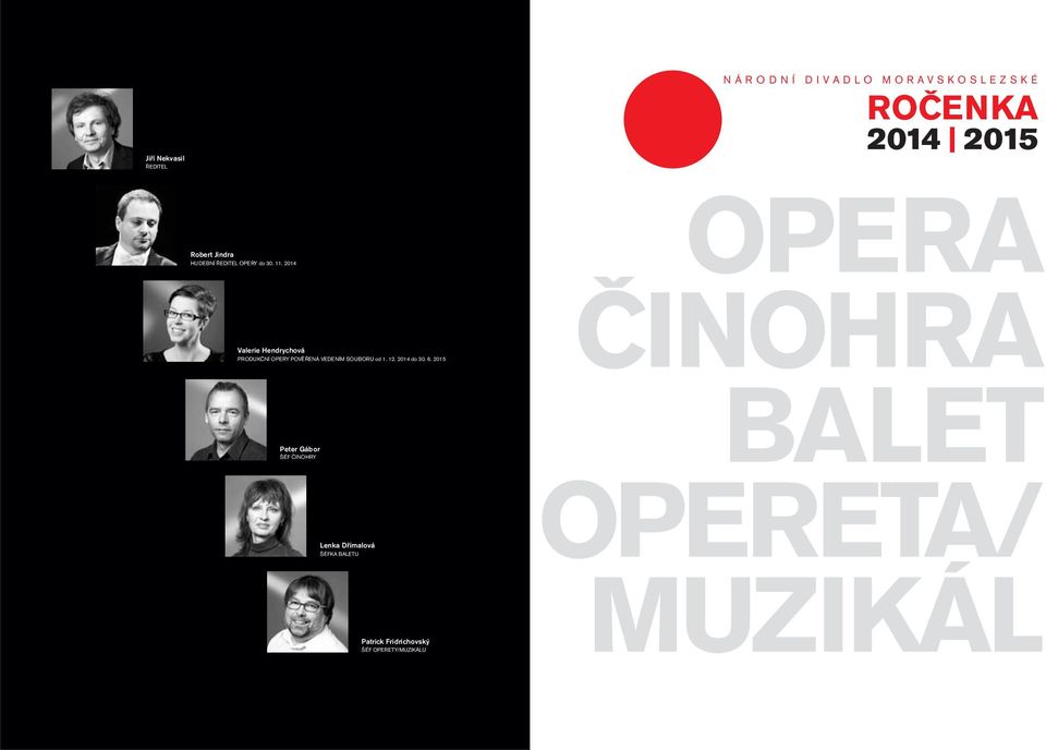 2014 Valerie Hendrychová PRODUKČNÍ OPERY POVĚŘENÁ VEDENÍM SOUBORU od 1. 12. 2014 do 30.