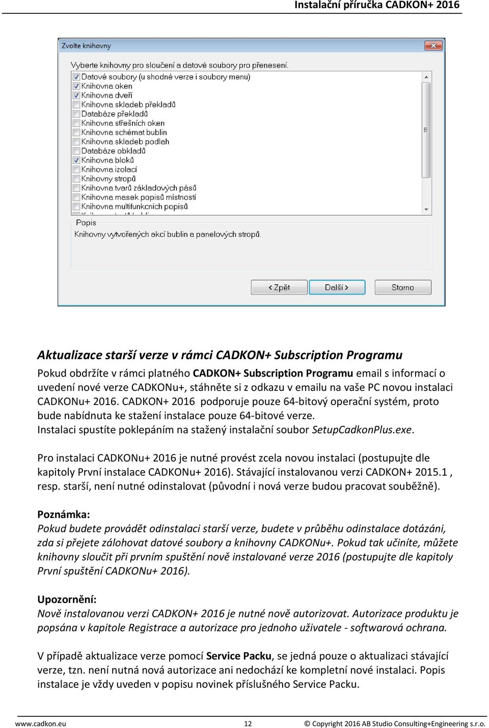 Instalaci spustíte poklepáním na stažený instalační soubor SetupCadkonPlus.exe.