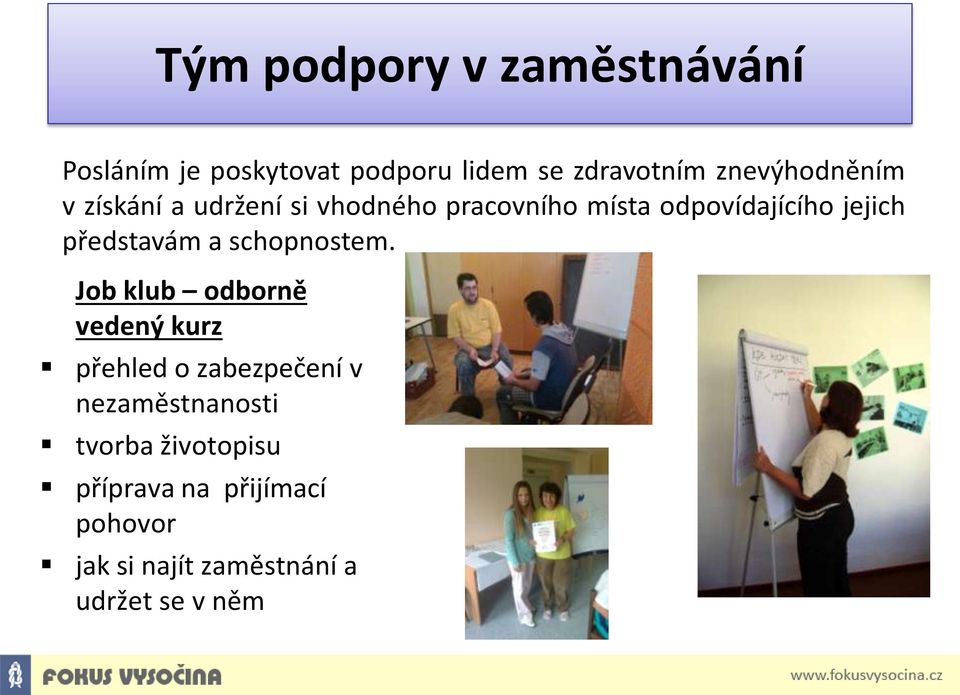 představám a schopnostem.