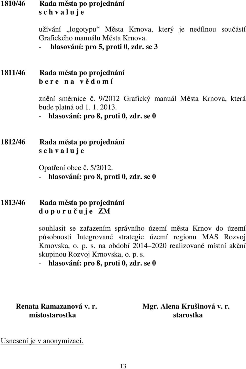 1812/46 Rada města po projednání Opatření obce č. 5/2012.