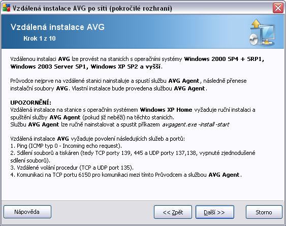 5.3. Vzdálená instalace po síti Aby bylo možné provést vzdálenou instalaci, musí průvodce nejprve nainstalovat a spustit na stanici službu AVG Agent a následně přenést instalační soubory AVG a