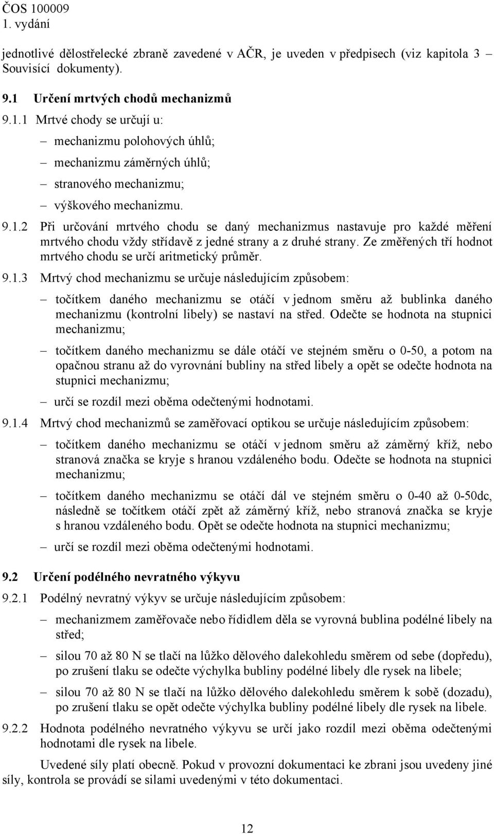 Ze změřených tří hodnot mrtvého chodu se určí aritmetický průměr. 9.1.